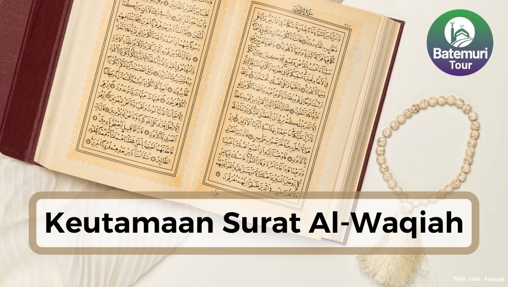 Jauh Dari Fakir!! Ini Dia 5 Keutamaan Surat Pembawa Rizki, Al-Waqiah